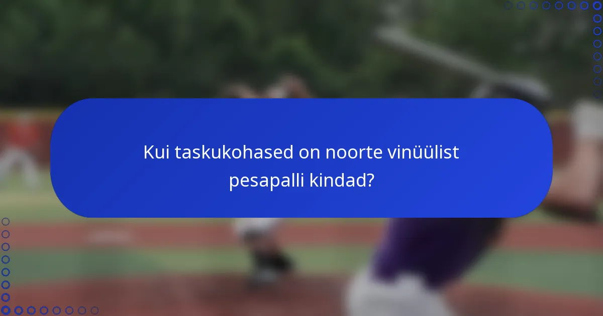 Kui taskukohased on noorte vinüülist pesapalli kindad?