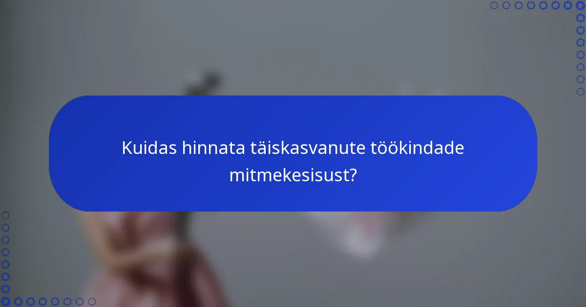 Kuidas hinnata täiskasvanute töökindade mitmekesisust?
