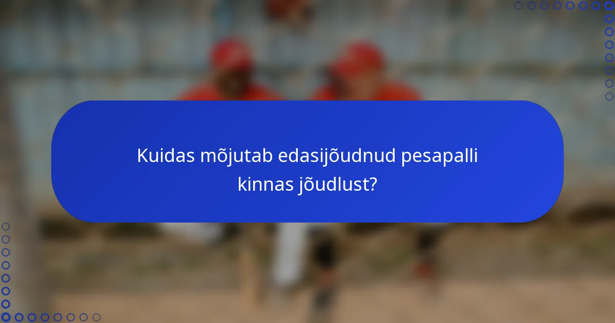 Kuidas mõjutab edasijõudnud pesapalli kinnas jõudlust?