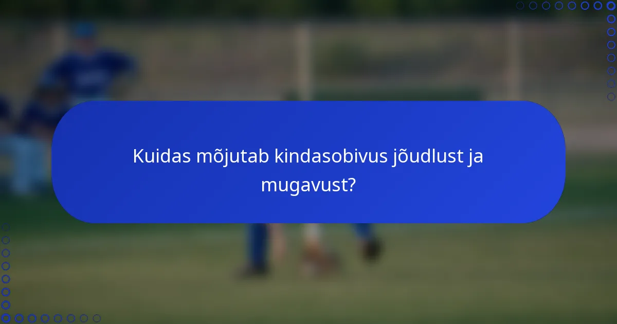 Kuidas mõjutab kindasobivus jõudlust ja mugavust?