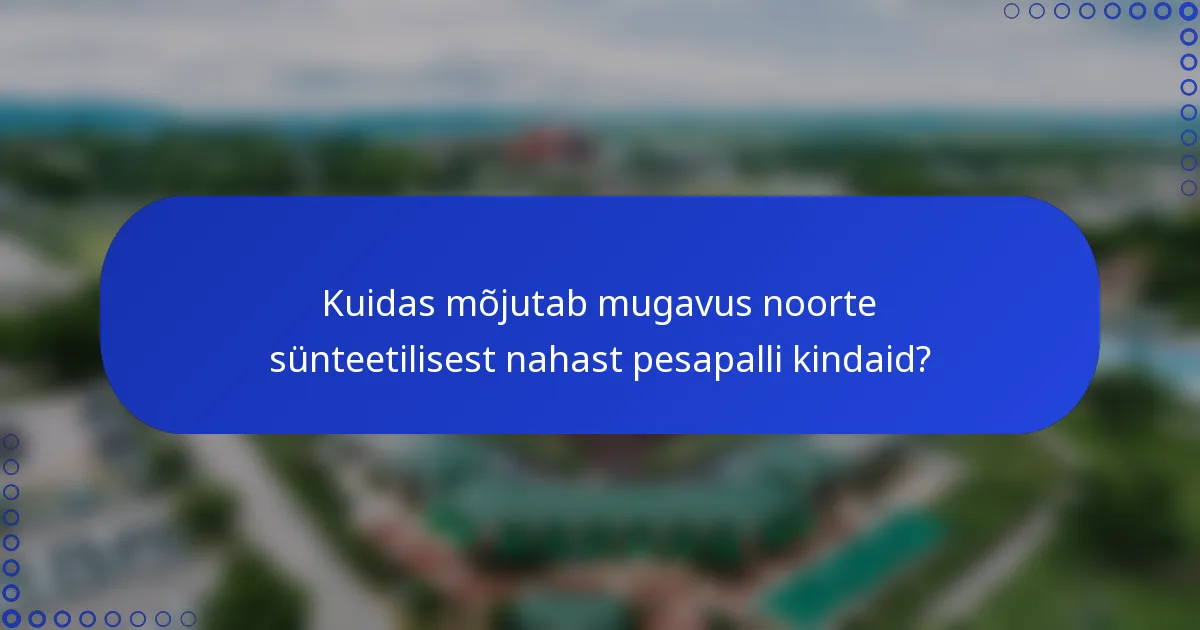 Kuidas mõjutab mugavus noorte sünteetilisest nahast pesapalli kindaid?