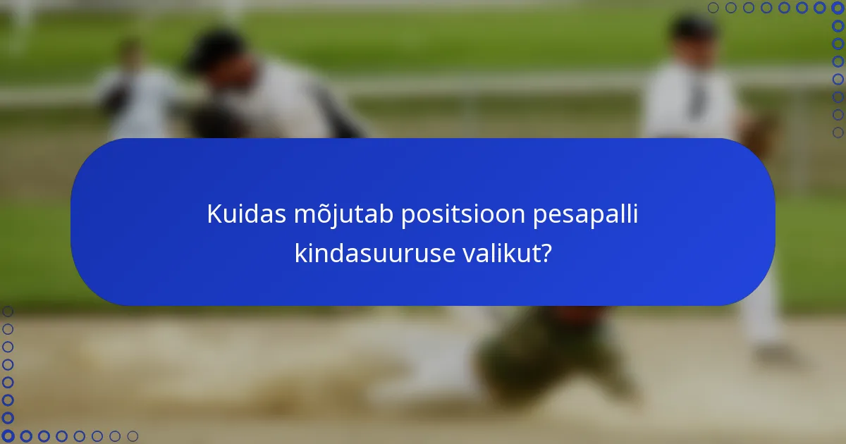 Kuidas mõjutab positsioon pesapalli kindasuuruse valikut?