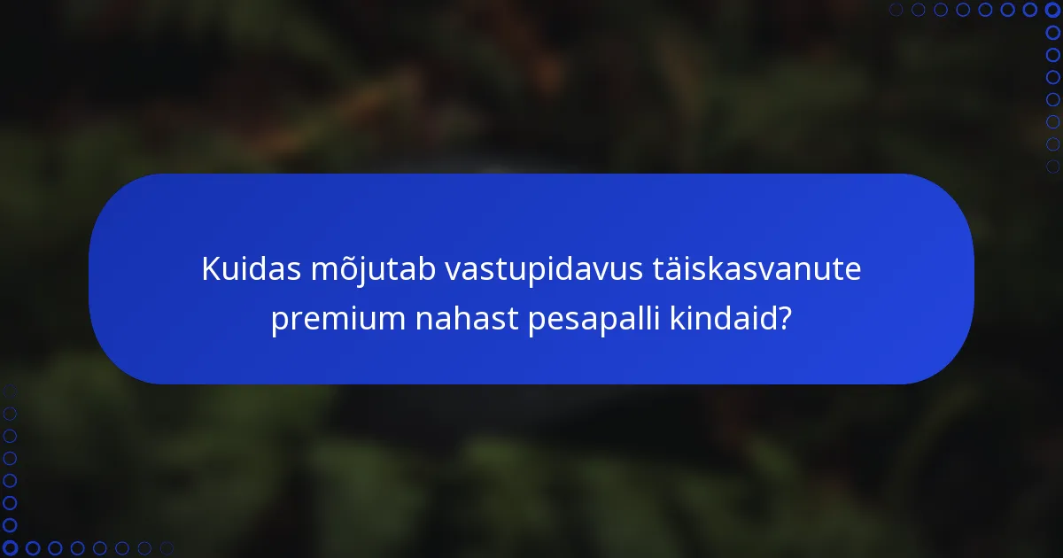 Kuidas mõjutab vastupidavus täiskasvanute premium nahast pesapalli kindaid?