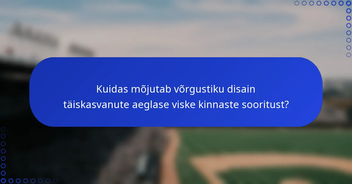 Kuidas mõjutab võrgustiku disain täiskasvanute aeglase viske kinnaste sooritust?