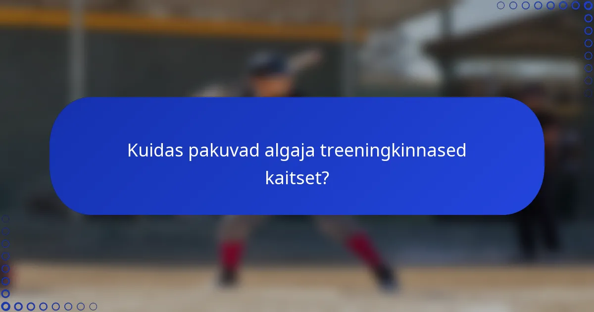 Kuidas pakuvad algaja treeningkinnased kaitset?