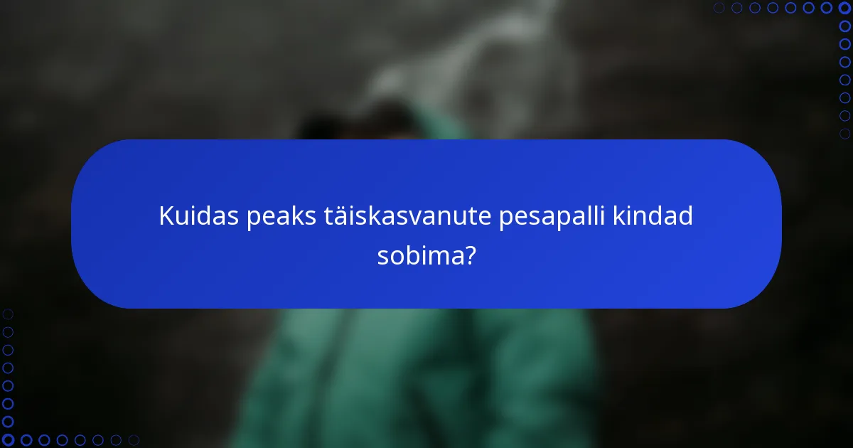 Kuidas peaks täiskasvanute pesapalli kindad sobima?