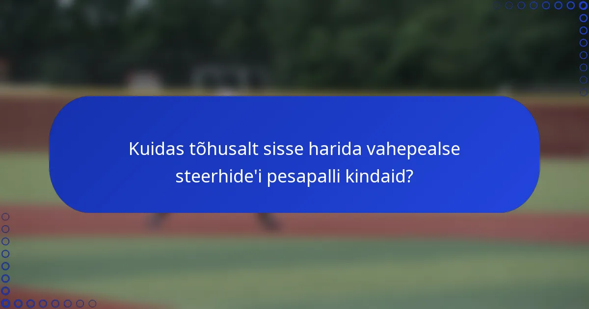 Kuidas tõhusalt sisse harida vahepealse steerhide'i pesapalli kindaid?