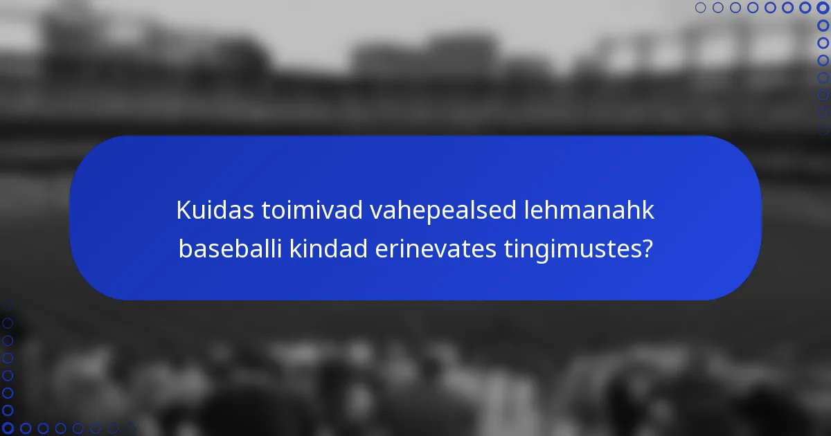 Kuidas toimivad vahepealsed lehmanahk baseballi kindad erinevates tingimustes?