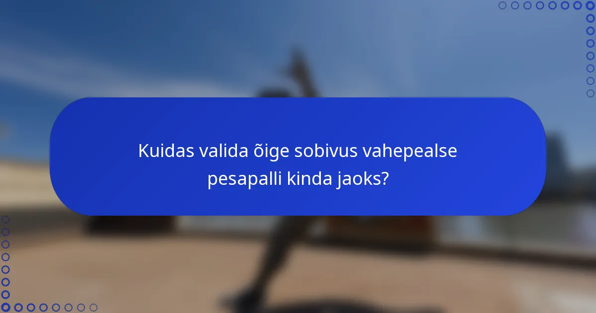 Kuidas valida õige sobivus vahepealse pesapalli kinda jaoks?
