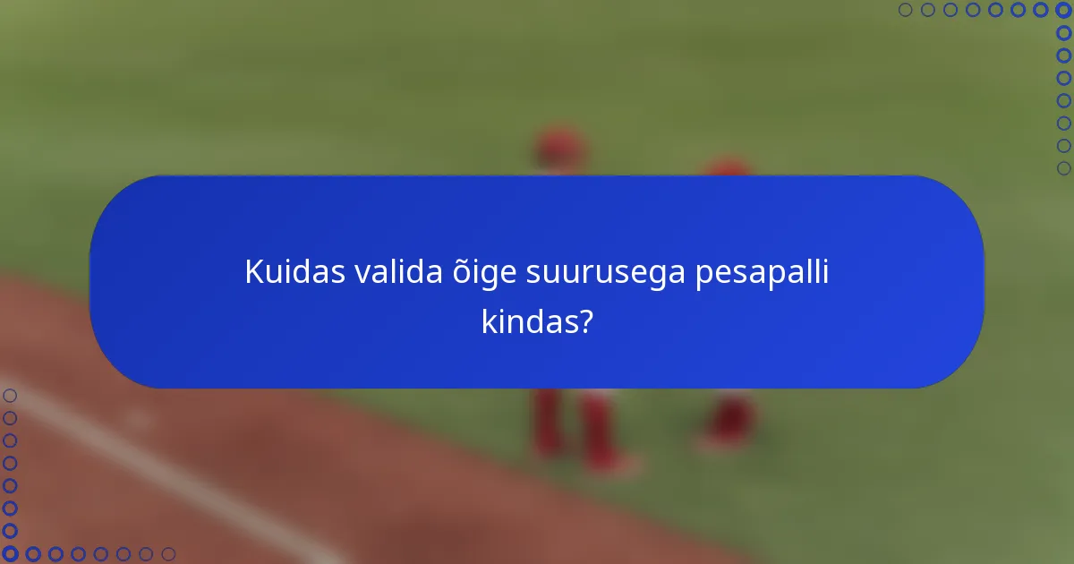 Kuidas valida õige suurusega pesapalli kindas?