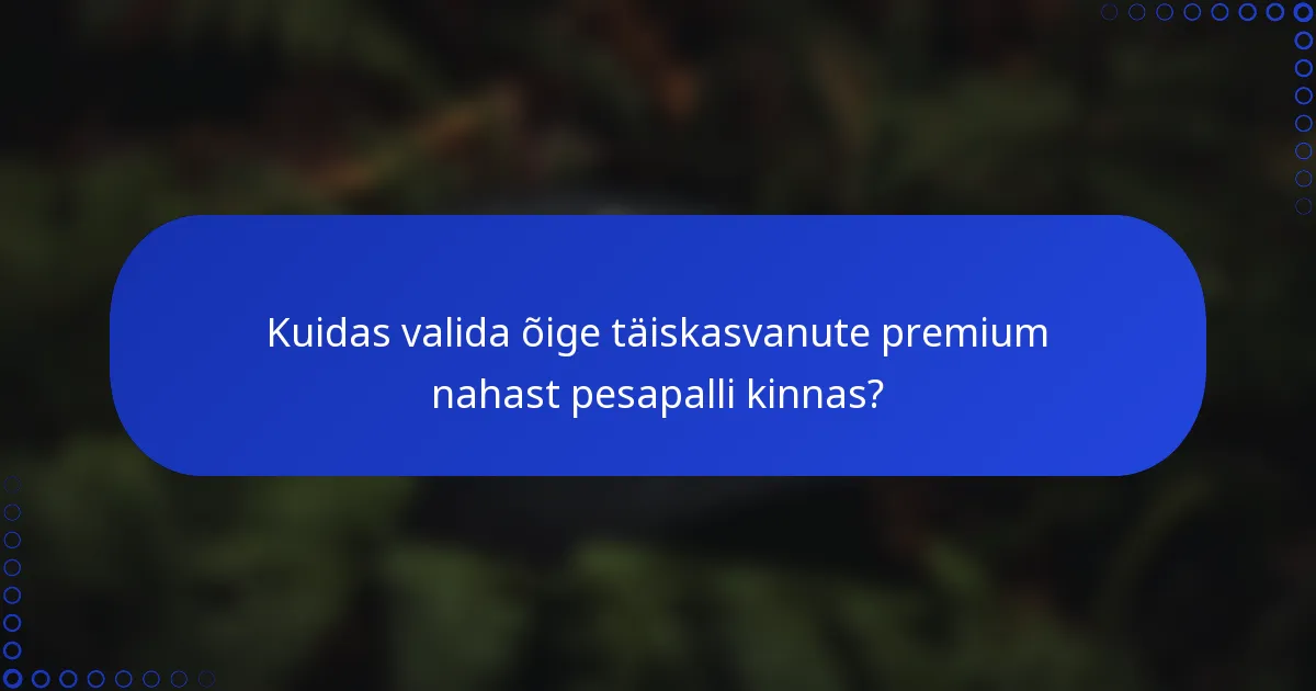 Kuidas valida õige täiskasvanute premium nahast pesapalli kinnas?