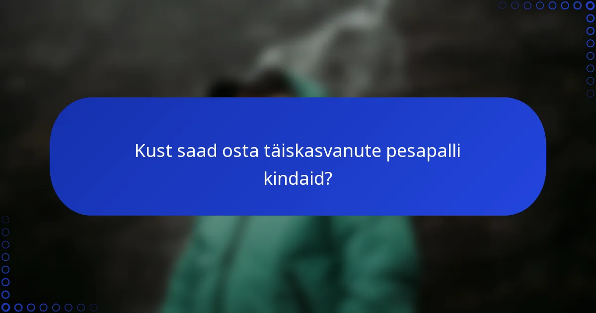 Kust saad osta täiskasvanute pesapalli kindaid?