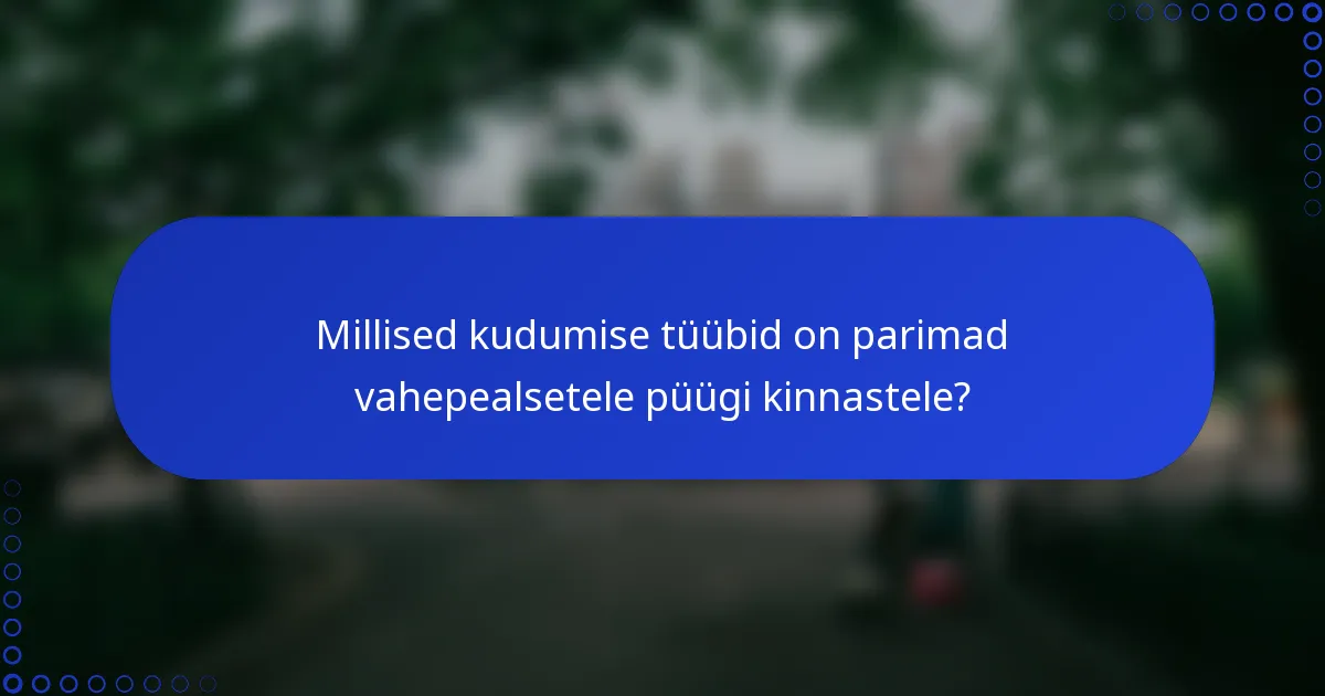 Millised kudumise tüübid on parimad vahepealsetele püügi kinnastele?