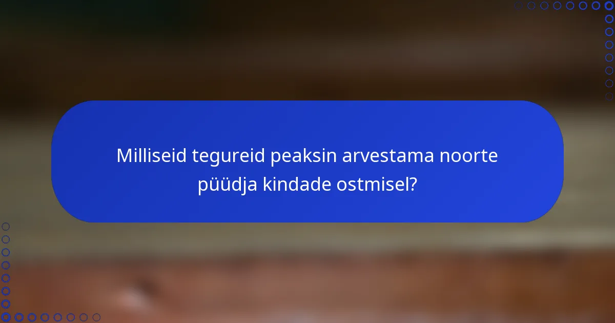 Milliseid tegureid peaksin arvestama noorte püüdja kindade ostmisel?