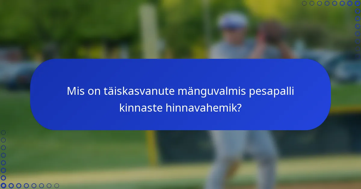 Mis on täiskasvanute mänguvalmis pesapalli kinnaste hinnavahemik?